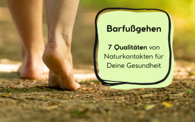 Barfußgehen: Erdung, Achtsamkeit und die Verbindung zur Natur